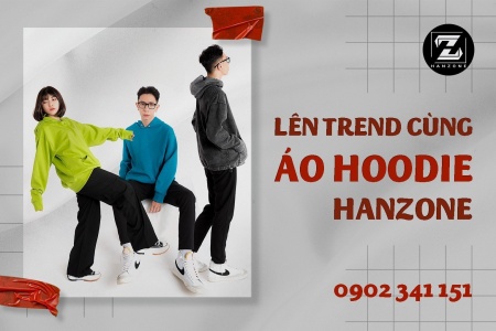 LÊN TREND CÙNG ÁO HOODIE HANZONE